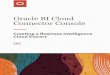 Connector Console Oracle BI Cloud · 2020. 8. 6. · To perform a Cloud Extract into a UCM storage area, you select the UCM storage type in BI Cloud Connector . Scheduling a Cloud