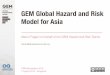 GEM Global Hazard and Risk Model for Asiaicrm.ntu.edu.sg/NewsnEvents/Doc/ICRM_Sym/Documents... · GEM’s Mosaic of Hazard Models A global collection of regional and national seismic