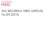 AG Neubau und Umzug 14.09...2015/09/14  · • Herrichtung der Gebäude durch die Hochschule z.B. Schließsystem, Medien-und Studiotechnik, IT-Infrastruktur, Beschilderung etc. •