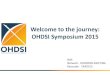 Welcome to the journey: OHDSI Symposium 2015Welcome to the journey: Overview of OHDSI : past, present, future Patrick Ryan, PhD Janssen Research and Development Columbia University