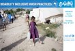 DISABILITY INCLUSIVE WASH PRACTICES - · PDF file 2017. 5. 18. · ... Develop disability inclusive indicators and collect data disaggregated by age, sex, and disability; ... Universal