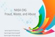 NASA OIG Fraud, Waste and Abuse Day 1... · 2019. 12. 17. · NASA Office of Inspector General (OIG) Office of Investigations (OI) •OI investigates allegations of crime, cyber-crime,