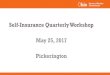 Self-Insurance Quarterly Workshop May 25, 2017 Pickerington · • Don’t pay bills correctly or at all • Focus on short term vs. long term • Don’t comply with time frames