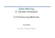 DM 05 03 Partitioning-Based Clusteringwebpages.iust.ac.ir/yaghini/Courses/Data_Mining_881/DM_05... · 2015. 10. 7. · Data Mining 5. Cluster Analysis 5.3 Partitioning Methods Partitioning