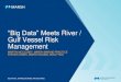 “Big Data” Meets River / Gulf Vessel Risk Management...“Big Data” Meets River / Gulf Vessel Risk Management MARTIN MCCLUNEY, MARSH MARINE PRACTICE STEVEN JONES, MARSH GLOBAL