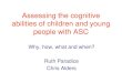 Assessing the cognitive abilities of children with … Care...Assessing the cognitive abilities of children and young people with ASC Why, how, what and when? Ruth Paradice Chris AldersStructure
