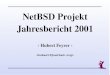 NetBSD Projekt Jahresbericht 2001 - Feyrer · 2002. 1. 30. · Jahresrückblick: NetBSD 2001 Hubert Feyrer  5/13 Neue Entwickler •Vielen Dank an alle Entwickler