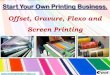 Start Your Own Printing Business. Offset, Gravure, Flexo and … · 2017. 9. 23. · Water Resistance Mechanical Properties Web Runnability. 7. ... Pastel Drawings, Crayon Drawings