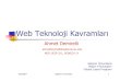 Web Teknoloji Kavramları - Sabancı Üniversitesipeople.sabanciuniv.edu/ahmetdemirelli/downloads/WebTech.pdf · 2007. 6. 9. · SOAP Nedir ? Simple Object Access Protocol ... tarafında,