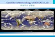 Satellite Meteorology (METSAT) Labmetsat.snu.ac.kr/introduction/METSAT.pdf · 2011. 5. 28. · Dust retrieval (ANN) 신경망 모델(ANN)의 AOD MODIS의 RGB 영상 Aerosol optical