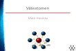 Matti Hotokka - Startsidamhotokka/mhotokka/MolMod/model... · 2011. 1. 7. · IUPAC = International Union of Pure and Applied Chemistry Z = atomnummer •= antalet protoner i atomkärnan