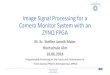Image Signal Processing for a Camera Monitor System with a Zynq FPGA · 2018. 7. 3. · Steffen Jannik Maier Image Signal Processing for a Camera Monitor System with an ZYNQ FPGA