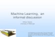 Machine Learning, an informal discussionMachine Learning, an informal discussion William Harbert, University of Pittsburgh 2018 Mastering the Subsurface Through Technology Innovation,