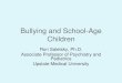 Bullying and School-Age Children - Upstate Medical University · PDF file Consequences of Bullying •Short-term and long-term consequences for victims: In general, victims of chronic