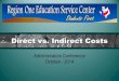 Direct vs. Indirect Costs - Region One ESC · 2019. 4. 1. · Intent of Memo SP41-2011 • Provide definitions for both direct and indirect costs, including the proper classification
