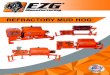 REFRACTORY MUD HOG - EZG ManufacturingREFRACTORY MUD HOG ® RMHE12HD • Capacity: 750 lb. refractory • Loads below waist and dumps high • 15 HP 3-phase electric • Hydraulic