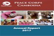 Peace Corps Cambodia - Amazon S3...It is an honor to present the Peace Corps Cambodia Annual Report for 2017. In these pages you will see the faces of Peace Corps Volunteers who spend