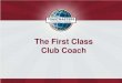 D40 Toastmaster | - The First Class Club Coach · 2020. 3. 4. · Club Coach Troubleshooting Guide Club Officer Training ... Coach the VPM and VPPR about creating customized promotional