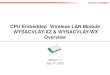 CPU Embedded Wireless LAN Module WYSACVLAY-XZ ......2020/09/04  · W_SACVLAY-XZ: Wireless LAN Module Evaluation Board 6 To Evaluate WLAN Module WYSACVLAY-XZ You Will Need WBSACVLAY-XZ