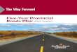 Five-Year Provincial Roads Plan 2019 Edition · 2020. 1. 9. · rural areas of the province. Criteria for these projects will be similar to criteria used in the 5 Year Roads Plan,