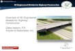 Overview of 3D Engineered Models for Highway Construction3D Engineered Models for Highway Construction 3D Engineered Model • 3D Engineered Model: A digital graphical representation