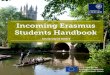 Incoming Erasmus Students Handbook Erasmus... · 2020. 6. 10. · you receive important documentation promptly, please notify your college, department or the Erasmus office of any