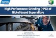 High Performance Grinding (HPG) of Nickel-based Superalloys...High Performance Grinding (HPG) of Nickel-based Superalloys September 2018 K. Philip Varghese, PhD (with help from Dave
