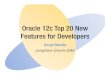 Oracle 12c Top 20 New Features for Developers - Proligenceproligence.com/pres/sangam13/oracle12c_new_features_for... · 2013. 11. 10. · Agenda • Top features of Oracle 12c for