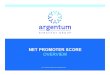NET PROMOTER SCORE - Argentum Strategy · 2017. 2. 1. · The concept of Net Promoter Score came to prominence in a 2003 Harvard Business Review article, and it is not without controversy