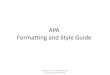 APA Formatting and Style Guide - Polytech High School · 2015. 8. 27. · What is APA? Adapted from the Purdue OWL APA Formatting and Style Guide Just for review, the American Psychological