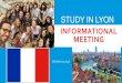 STUDY IN LYON - University of Dallas meeting ppt 2018.pdf · architecture in Vieux Lyon, and the modern, redeveloped Confluence district on the Presqu'île peninsula between the rivers