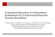 A SystemC/Simulink Co-Simulation Framework for ... ... A SystemC/Simulink Co-Simulation Framework for Continuous/Discrete-Events Simulation F. Bouchhima 1, M. Brière , G. Nicolescu