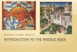 Introduction to the middle ages - Weebly · residing on the lord’s land, who while retaining certain rights of personage, was required to perform labor service on the lord’s land