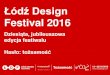 ŁÓDŹ DESIGN FESTIVAL 2016 10-TA, …...Wystawa powstała w 2015 roku w ramach Graphic Design Festival Breda. l. Wystawa jest efektem poszukiwań nowych, pomysłowych sposobów na