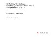 DMA/Bridge Subsystem for PCI Express v3DMA/Bridge Subsystem for PCIe v3.1 6 PG195 June 7, 2017 Chapter 1: Overview Feature Summary The DMA Subsystem for PCIe masters read and …