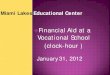 Financial Aid at a Vocational School (clock-hour )mlec.dadeschools.net/.../Documents/Clock-Hours_MLEC.pdf · 2012. 11. 20. · For Title IV purposes, one clock-hour contains at least