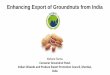 Enhancing Export of Groundnuts from Indiaigoc.co.in/assets/images/presentations/Kishore Tanna.pdfIndian groundnut varieties More than 210 notified varieties but only about 50 are in