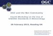 OGC and the Met Community - ECMWF · 2015. 11. 20. · OGC and the Met Community Fourth Workshop on the Use of GIS/OGC Standards in Meteorology 28 February 2013, Reading UK Denise