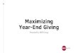 Maximizing Year-End Giving Webinar Year End Giving.pdf · • Year-end tax purposes • Urgency •Get started early and prepare even earlier •For some organizations, holiday giving
