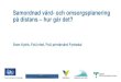 Samordnad vård- och omsorgsplanering på distans hur går det? · 2017. 11. 17. · Konferens ”Samordnad vård- och omsorgsplanering på distans via video i Västra Götaland -