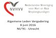 Algemene Leden Vergadering 8 juni 2016 - NVHVV ALV 8... · Algemene Leden Vergadering 8 juni 2016 NU’91 - Utrecht . Opening en agenda 1. Opening en presentielijst 2. Vaststellen