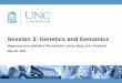 Session 3: Genetics and Genomics - UNC Linebergercancer.unc.edu/lcccnewsletter/genetics-and-genomics.pdf · Chemistry v3 enabled capability (current): up to 500-600Gb per run Capability