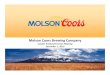 Molson Coors Brewing...Molson Coors Brewing Company Overview • Brewing Heritage: 350 years of brewing heritage with Molson and Coors families retaining significant ownership •