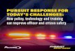 PURSUIT RESPONSE FOR TODAY’S CHALLENGES: How policy, … · 2019. 9. 25. · espons oday’ es 2 Editor’s Note That high-speed pursuits are dangerous for both law enforcement
