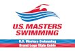 U.S. Masters Swimming Brand Logo Style Guide · 2020. 9. 9. · 2. This is the complete U.S. Masters Swimming logo in horizontal layout, for instances where the stacked logo would