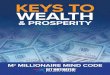 KEYS TO WEALTH...2019/05/01  · Keys to Life, Wealth & Prosperity Page 2 unknown and unfamiliar. Now, it’s your turn to join the ranks of these successful people. 3. Work Smart,
