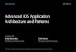 Advanced iOS Application Architecture and Patterns · Advanced iOS Application Architecture and Patterns Session 229 Andy Matuschak iOS Apps and Frameworks Frameworks! Colin Barrett