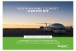 SUNSHINE COAST · 2019. 5. 26. · Current Airport Master Plan adopted by Sunshine Coast Council. 1965 First flying school Sunland Aviation School begins giving lessons at the Airport