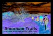 American Trails...American Trails advances the development of diverse, high quality trails, greenways, and blueways for the benefit of people and communities. Through collaboration,