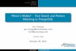 Where's Waldo? - Text Search and Pattern Matching in PostgreSQL · 2020. 2. 2. · Overview Overview by Method Use Cases Questions Where’s Waldo? - Text Search and Pattern Matching
